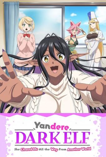 Yandere Dark Elf: She Chased Me All the Way From Another World