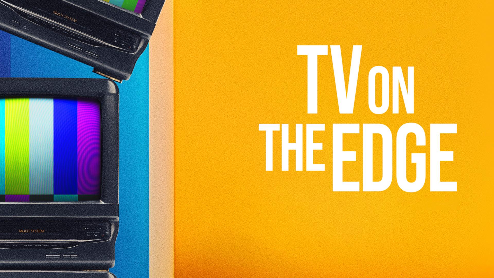 TV on the Edge