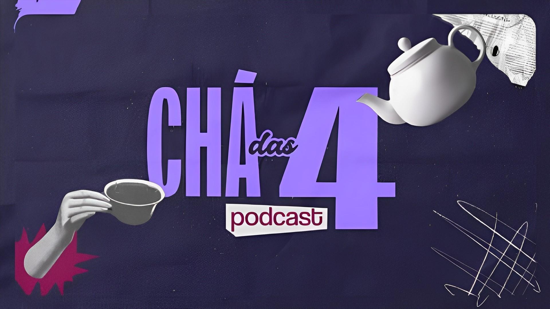 Chá Das 4 Podcast