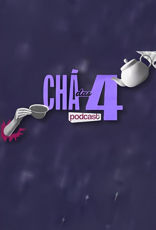 Chá Das 4 Podcast