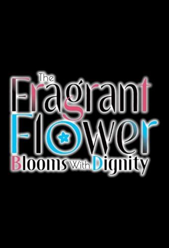 The Fragrant Flower Blooms with Dignity