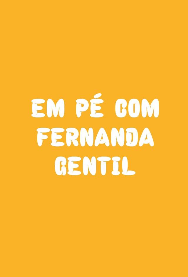 EM PÉ COM FERNANDA GENTIL