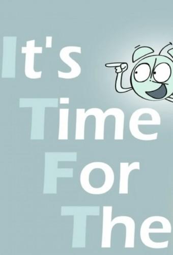 IT'S TIME FOR THE