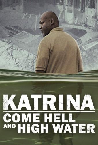 Katrina: Come Hell and High Water