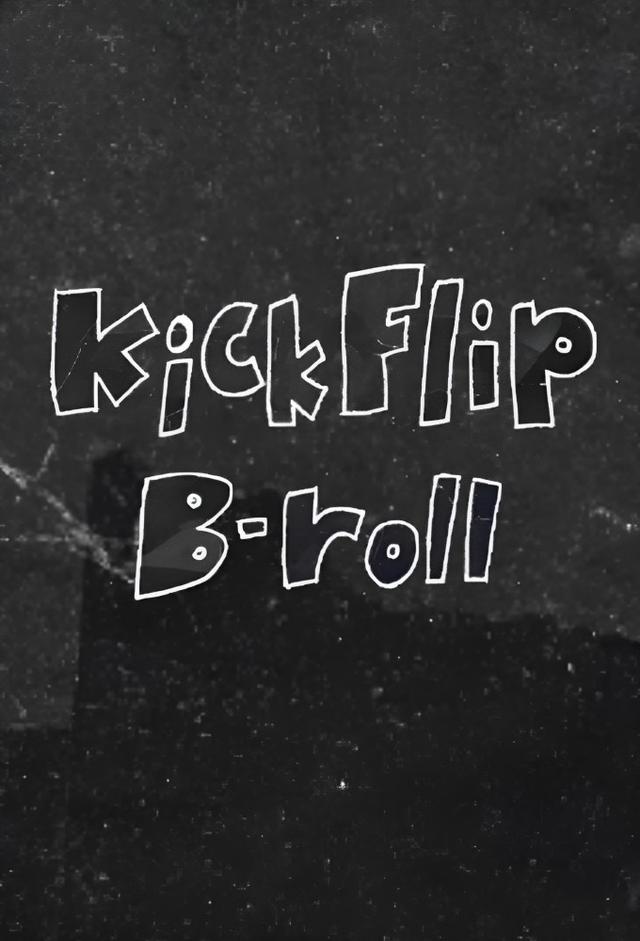 KickFlip B-roll