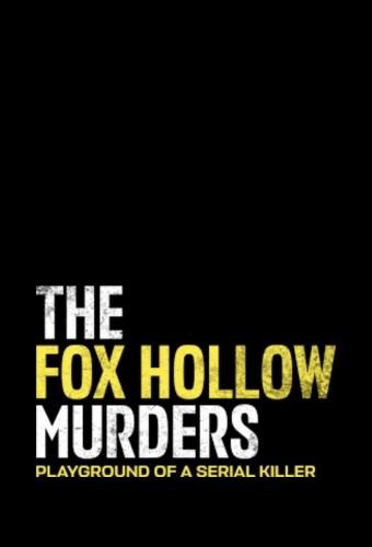 The Fox Hollow Murders: Playground of a Serial Killer