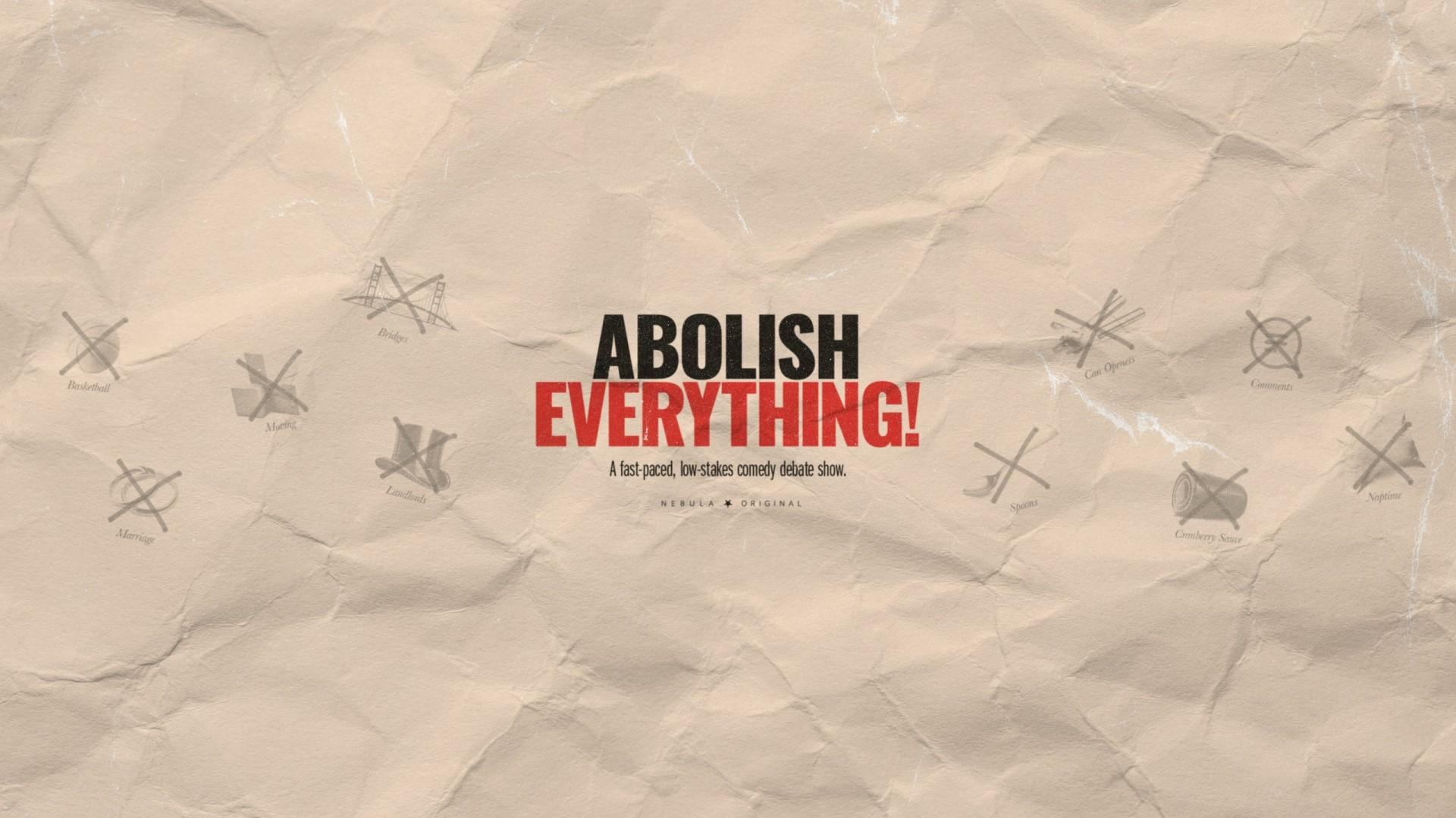 Abolish Everything!
