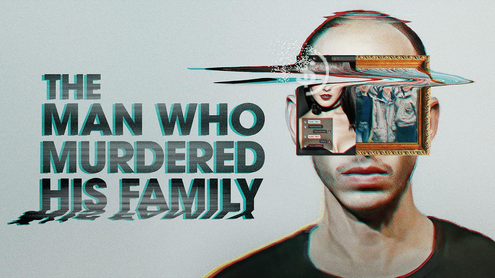 The Man Who Murdered His Family