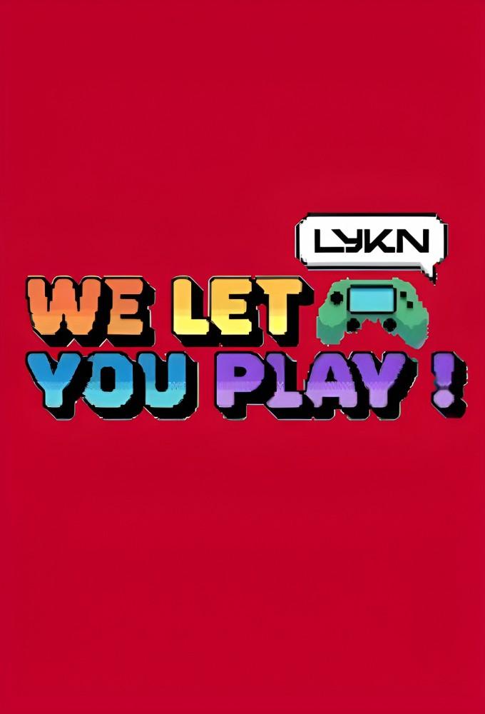 LYKN WE LET YOU PLAY