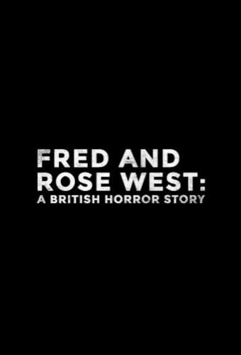Fred and Rose West: A British Horror Story