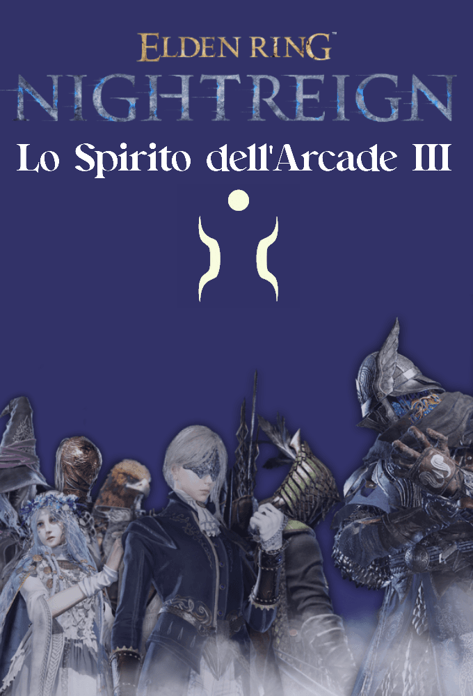 Lo Spirito dell'Arcade III - Elden Ring: Nightreign