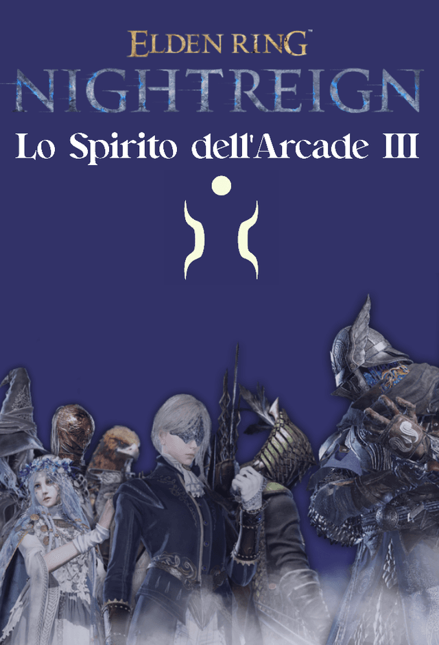 Lo Spirito dell'Arcade III - Elden Ring: Nightreign