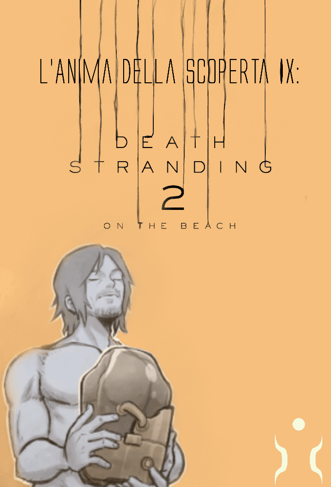 L'Anima della Scoperta IX - Death Stranding 2: On the Beach