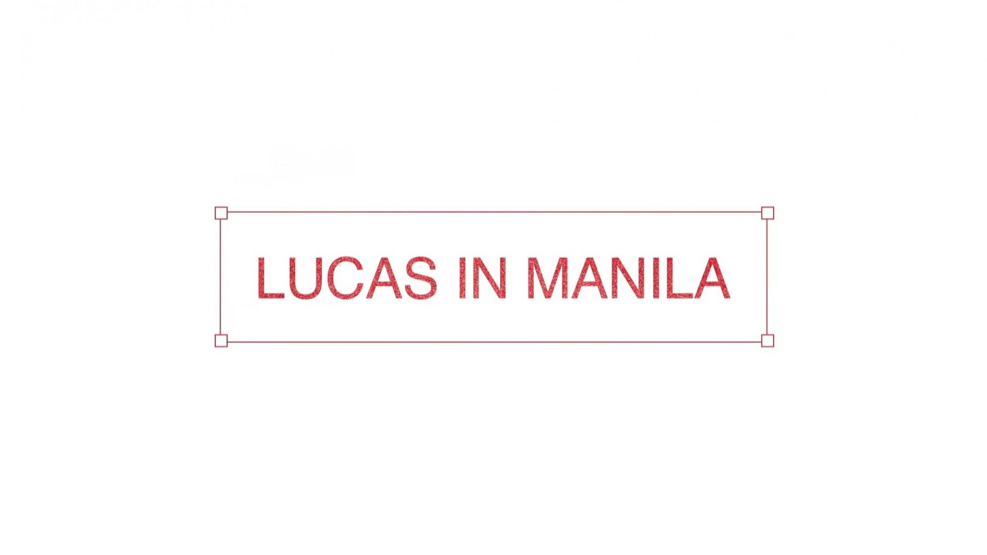 LUCAS in MANILA