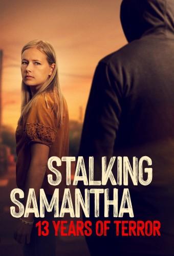 Stalking Samantha: 13 Years of Terror