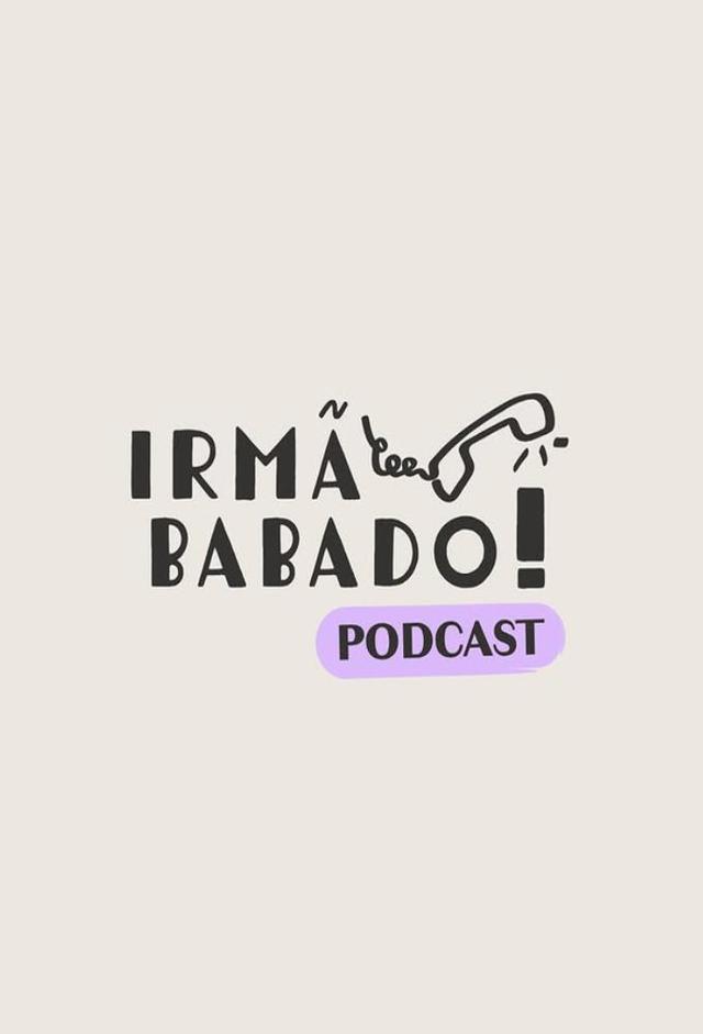 Irmã, babado!