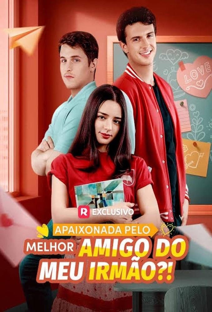 Apaixonada Pelo Melhor Amigo do Meu Irmão?!