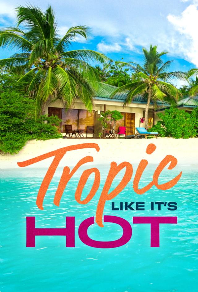 Tropic Like It’s Hot