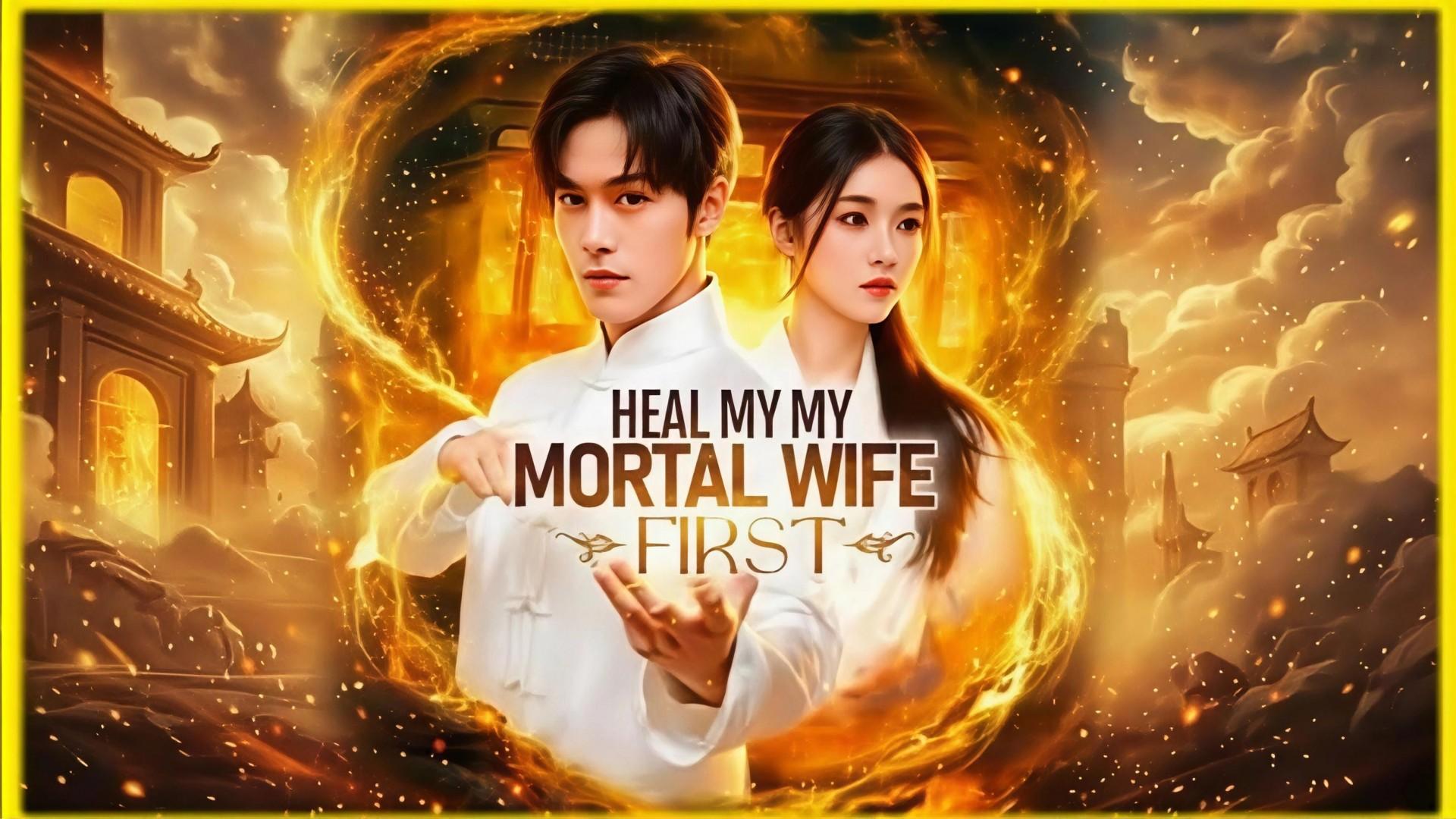 I Descended to Heal My Wife (Healing My Mortal Wife First)