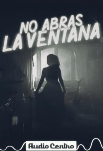 No abras la ventana 
