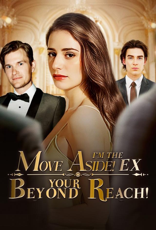 Move Aside! I'm the Ex Beyond Your Reach!