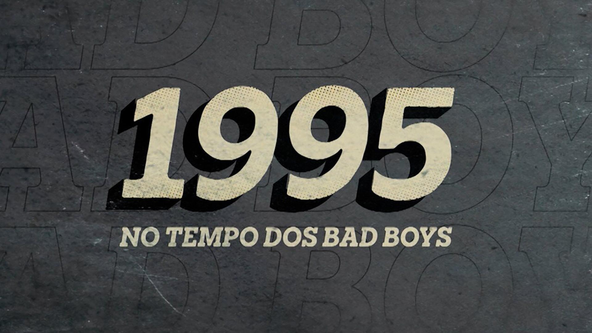 1995: No Tempo dos Badboys