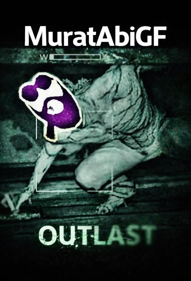 MuratAbiGF - Outlast