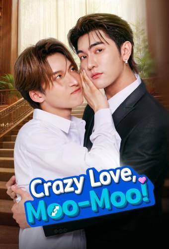Crazy Love, Moo-Moo!