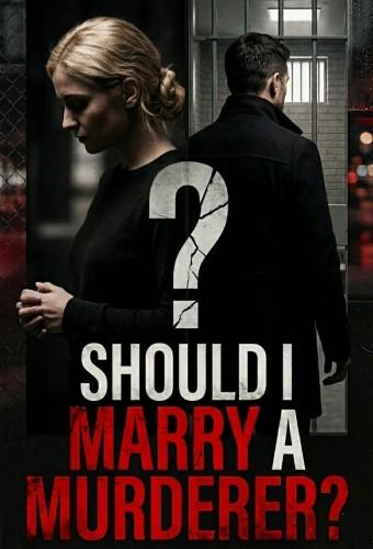 Should I Marry A Murderer?
