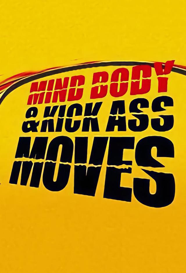 Mind, Body & Kick Ass Moves