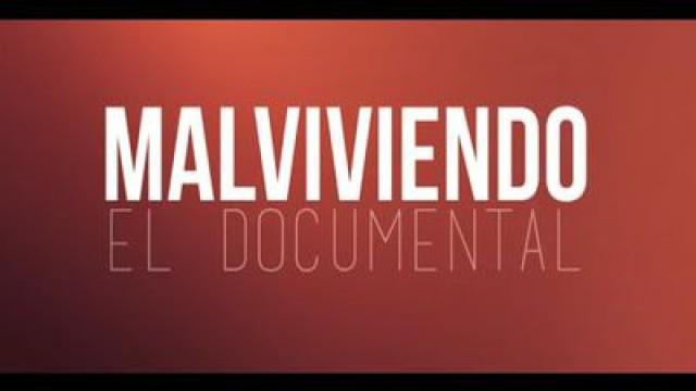 Malviviendo, el Documental