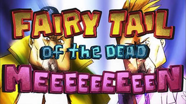 Fairy Tail of the Dead Meeeeen