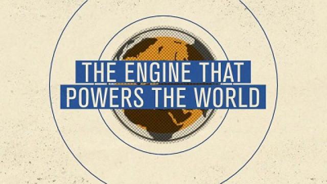 The Engine That Powers the World