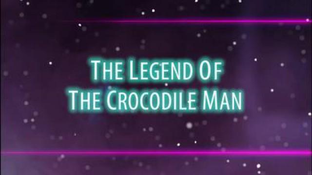 The Legend of the Crocodile Man
