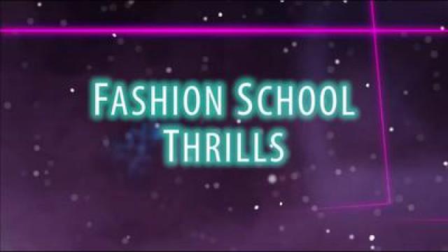 Fashion School Thrills