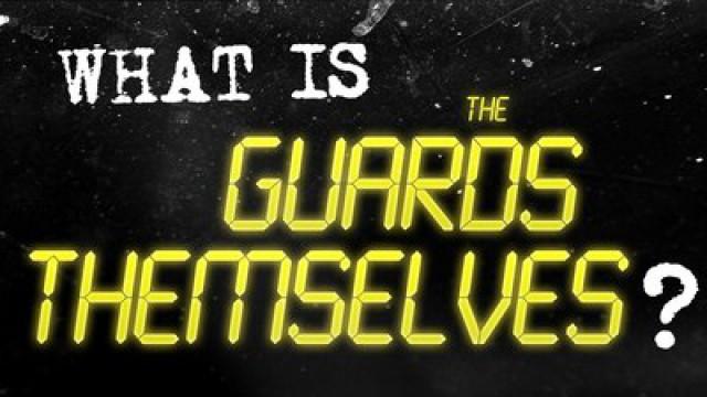 What Is The Guards Themselves?