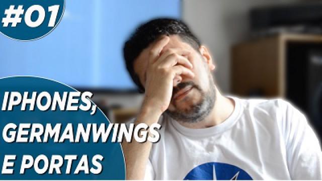 GERMANWINGS, PORTAS, IPHONES EP #01
