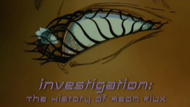 Investigation: The History of Aeon Flux