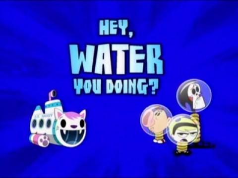 Hey, Water You Doing?
