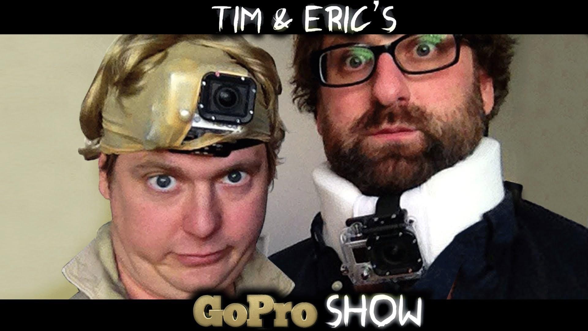 Tim and Eric's Go Pro Show