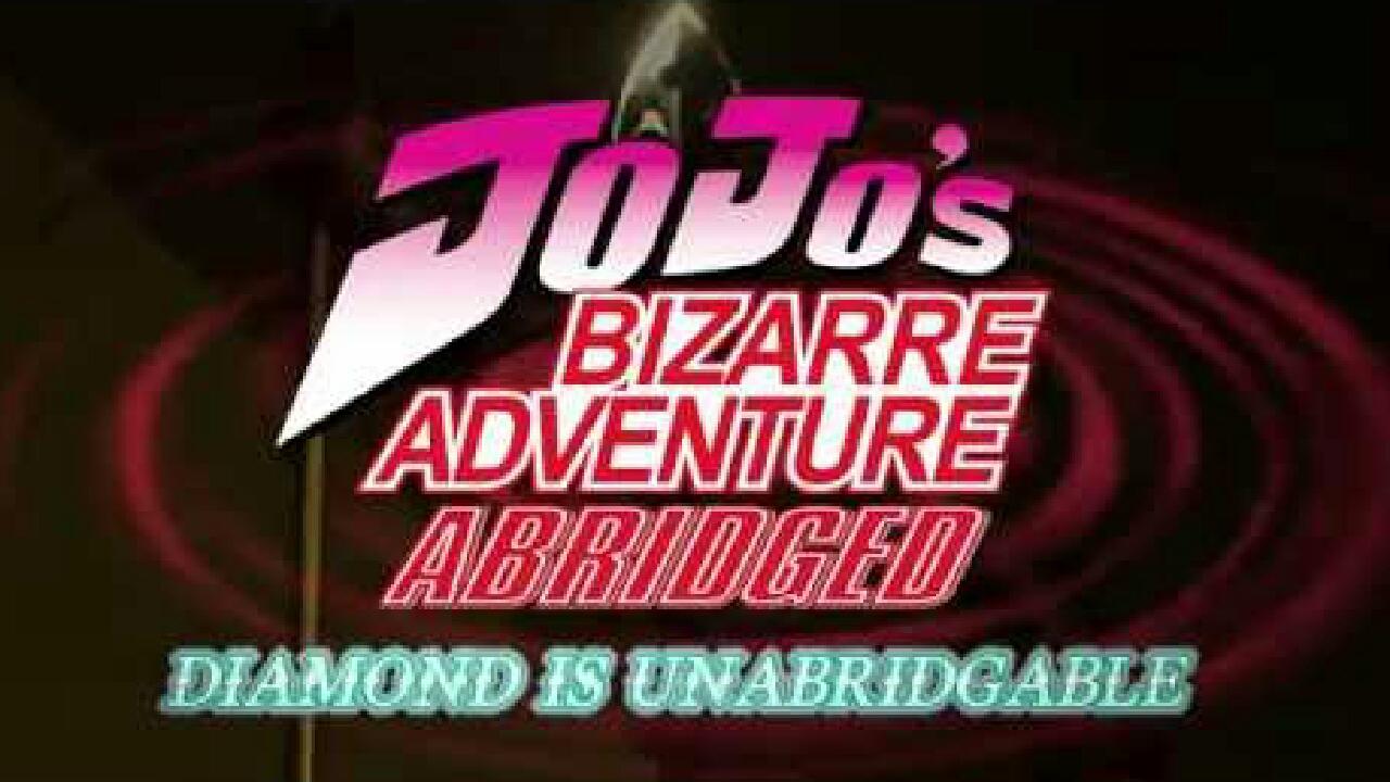 JoJo's Bizarre Adventure Abridged ★ Diamond Is Unabridgeable