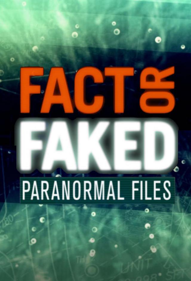 Fact or Faked: Paranormal Files