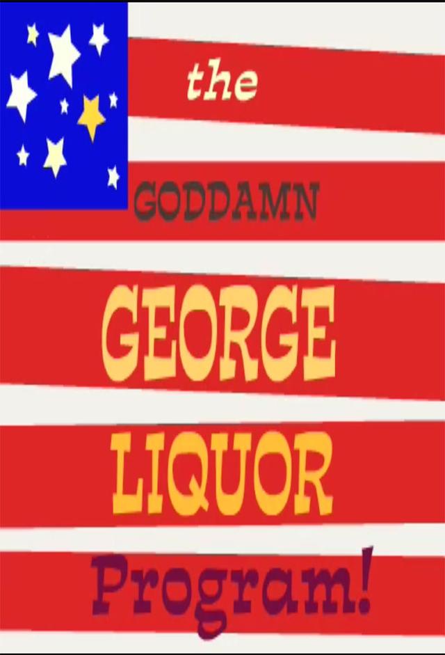 The Goddamn George Liquor Program