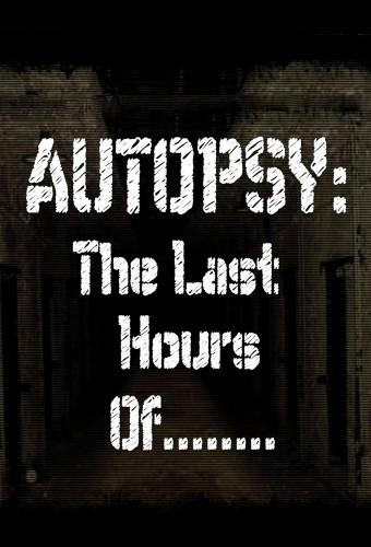 Autopsie Spezial: Die letzten Stunden von …
