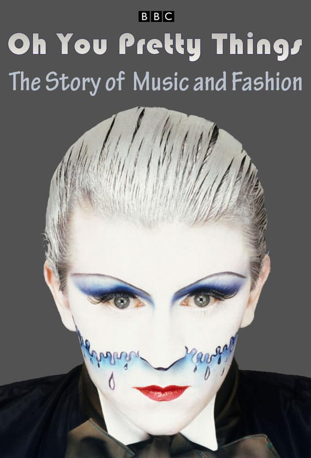 Oh You Pretty Things: The Story of Music and Fashion