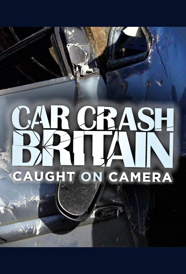 Car Crash Britain: Caught on Camera