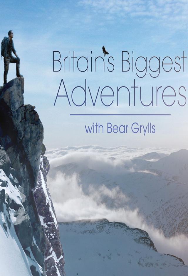 Britain's Biggest Adventures with Bear Grylls
