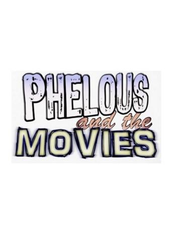 Phelous and the Movies