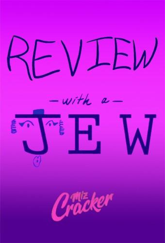Miz Cracker's Review with a Jew