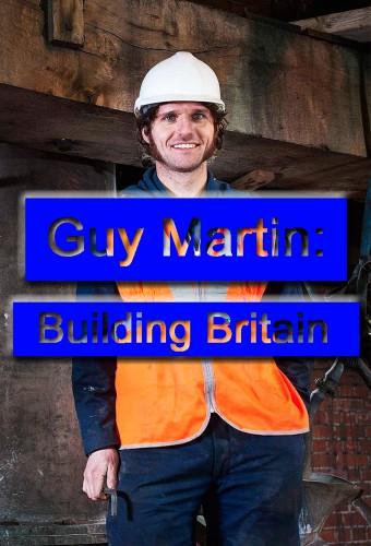 Guy Martin: Building Britain